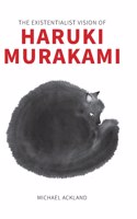 Existentialist Vision of Haruki Murakami