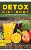 Detox Diet Book: The Detox Diet Guide for Detoxing for Health. Detox Cleanse for Your Optimum Detoxification Health