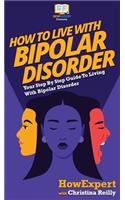 How to Live with Bipolar Disorder