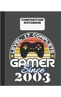 Composition Notebook - Level 17 complete Gamer Since 2003