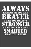 You Are Braver Than You Believe, motivational quote, You Are Braver notebook, 6x9 Journal (Diary, Notebook), Journal for awsome ideas, Lined Notebook/Journal, Composition Book