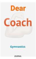 Dear Coach Gymnastics Journal: Lined Notebook / Journal Gift, 120 Pages, 6x9, Soft Cover, Matte Finish