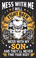 Mess with me i will fight back mess with my son and they'll never find your body: Love of significant between Dad and Son's journal notebook book as the gift of Birthday, Thanks giving day, valentine day