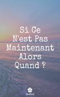 Si Ce N'est Pas Maintenant Alors Quand