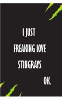 I Just Freaking Love Stingrays Ok