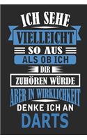 Ich sehe vielleicht so aus als ob ich dir zuhören würde aber in Wirklichkeit denke ich an Darts: Notizbuch mit 110 linierten Seiten, als Geschenk, aber auch als Dekoration anwendbar.