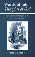 Words of John, Thoughts of God: Devotions on the Epistles of St. John the Beloved