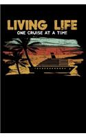 Living Life One Cruise At A Time: Funny Cruise Living Life One Cruise At A Time Lined Notebook Journal 6x9