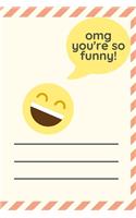 Omg You are so funny Cute emoji laughing face