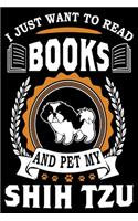 I Just Want To Read Books And Pet My Shih Tzu