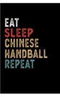 Eat Sleep Chinese Handball Repeat Funny Sport Gift Idea: Lined Notebook / Journal Gift, 100 Pages, 6x9, Soft Cover, Matte Finish