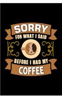 Sorry For What I Said Before I Had My Coffee