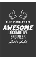 This Is What An Awesome Locomotive Engineer Looks Like Notebook: Lined Journal, 120 Pages, 6 x 9, Matte Finish