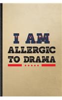 I Am Allergic to Drama