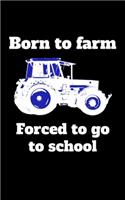 Born to farm Forced to go to school: Jahreskalender 2020 Kalender größer als A6, kleiner als A5 Notizbuch mit einem Traktor für die Schule für Schüler und Auszubildende