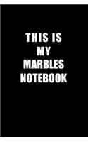 Notebook For Marbles Lovers: This Is My Marbles Notebook - Blank Lined Journal