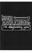 Keep Talking I'm Diagnosing You