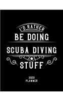 I'd Rather Be Doing Scuba Diving Stuff 2020 Planner