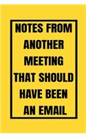 Notes From Another Meeting That Should Have Been An Email