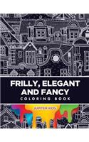 Frilly, Elegant and Fancy Coloring Book