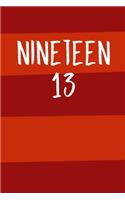 Nineteen 13