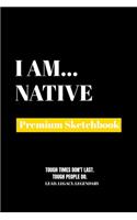 I Am Native: Premium Blank Sketchbook