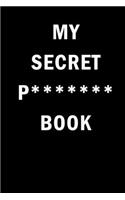 My Secret P******* Book: Internet Website Adress & Password Logbook Lockbook Remionder Organizer with over 300 Tabs from A - Z, 104 Pages, Size: 6" x 9" - Book To Protect Us