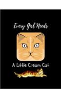Every Girl Needs A Little Cream Cat: Cream cat journal College Ruled Writing Notebook Cream Cat, Soft Cover, Matte Finish, Cat Journals for College Composition for girls