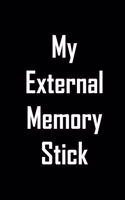 My external memory stick.: Funny gag notebook to write in with humorous ICT quote. Funny gift for men and women who hate computers.