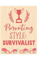 Parenting Style Survivalist Survivalist: Lined Journal: Journal Notebook Diary: Best Gift for Moms, Daily Moments and Milestones - A Classic Ruled/Lined Composition Book/Journal To Write An