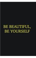 Be beautiful, Be yourself: Writing careers journals and notebook. A way towards enhancement