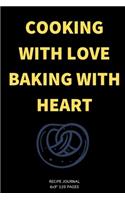 Baking with Heart: A blank Recipe Journal to write Ideas Notebook Kitchen Novelty Gift Diary for cook Lovers, Lined Bakery