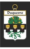 Duquesne: Duquesne Coat of Arms and Family Crest Notebook Journal (6 x 9 - 100 pages)