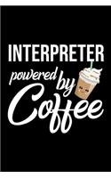 Interpreter Powered by Coffee: Christmas Gift for Interpreter - Funny Interpreter Journal - Best 2019 Christmas Present Lined Journal - 6x9inch 120 pages