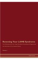 Reversing Your LAMB Syndrome: The 30 Day Journal for Raw Vegan Plant-Based Detoxification & Regeneration with Information & Tips (Updated Edition) Volume 1