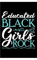 Educated Black Girls Rock: Melanin and educated, black and proud, gifts for black women, boujee birthday gift 6x9 Journal Gift Notebook with 125 Lined Pages