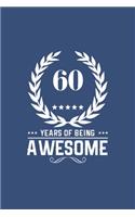 60 Years Of Being Awesome: Great Birthday Gift Idea/60th Birthday Gift Idea/60 Years Old: A 6 x 9 Blank Lined Notebook. Unique Birthday Gift Alternative /Novelty