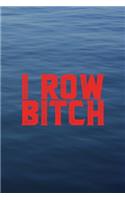 I Row Bitch: All Purpose 6x9 Blank Lined Notebook Journal Way Better Than A Card Trendy Unique Gift Blue Texture Rowing