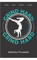 Calisthenics "Hard Grind" Monthly Planner: Monthly Calendar (Daily planner with notes) for fitness enthusiasts, who love the street workout sport around self-weight exercises