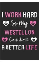 I Work Hard So My Westillon Can Have A Better Life: Lined Journal, 120 Pages, 6 x 9, Westillon Dog Gift Idea, Black Matte Finish (I Work Hard So My Westillon Can Have A Better Life Journal)