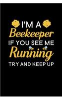 I'm A Beekeeper If you see me running try and keep up