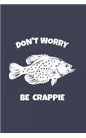 Don't Worry Be Crappie: Funny Crappie Fishing 2020 Planner - Weekly & Monthly Pocket Calendar - 6x9 Softcover Organizer - For Fishing Dad, Fly Fishing And Angling Lover