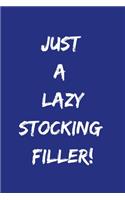 Just A Lazy Stocking Filler