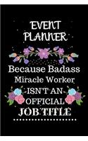 Event planner Because Badass Miracle Worker Isn't an Official Job Title