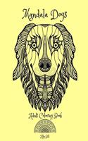 Mandala Dogs Adult Coloring Book: Mandala Dogs, Dogs Themed Coloring Book for Adults, An Adult Coloring Book with Mandala Dogs, Relaxing Coloring Pages with Mandala Dogs, An Adult Co