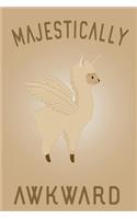 Majestically Awkward: Cute Unicorn Journal Lined Blank Notebook and Happy Birthday Notebook for Unicorn Lovers, Cute Unicorn Birthday Journal Birthday Gift (Blank Lined N