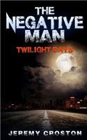 The Negative Man: Twilight Days