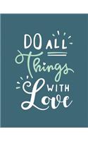Do all things with love