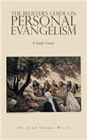 Believer's Guide on Personal Evangelism: A Study Course