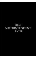 Best Superintendent. Ever.: A Wide Ruled Notebook